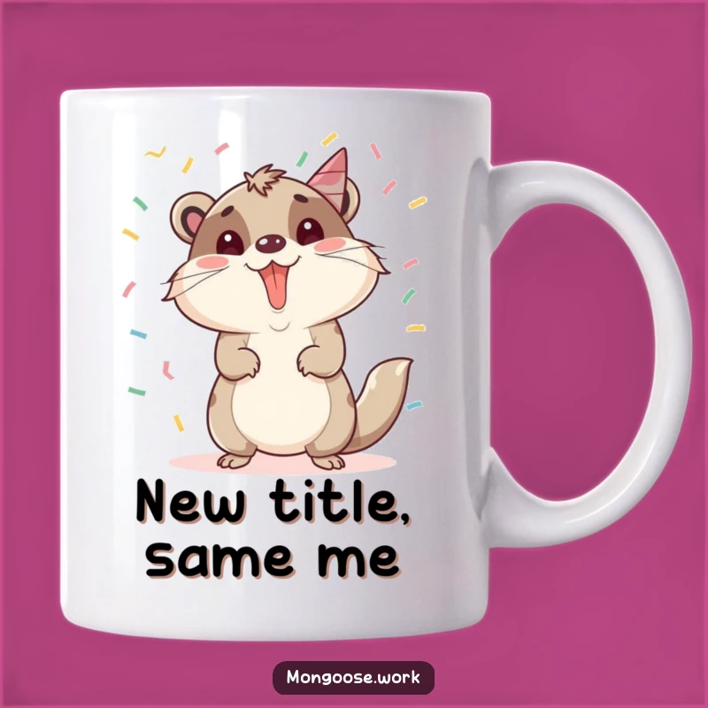 Funny Mongoose Mug: Promotion Celebration Style, Perfect Funny Gift for Achievers!
