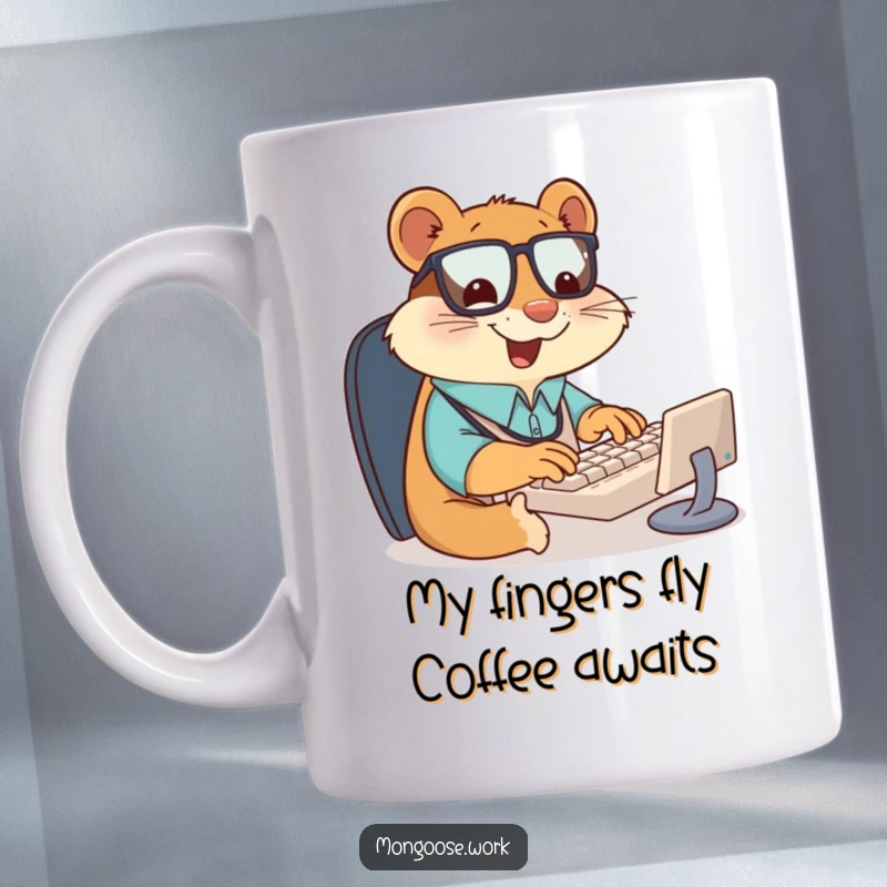 Funny mug featuring a giddy mongoose office worker furiously typing on a tiny keyboard with a huge smile, looking productive and happy.