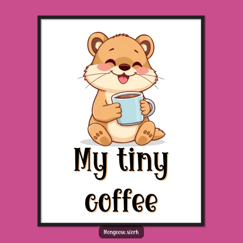 Funny Mongoose Art Print: Happy Sipping, Instant Funny Gift