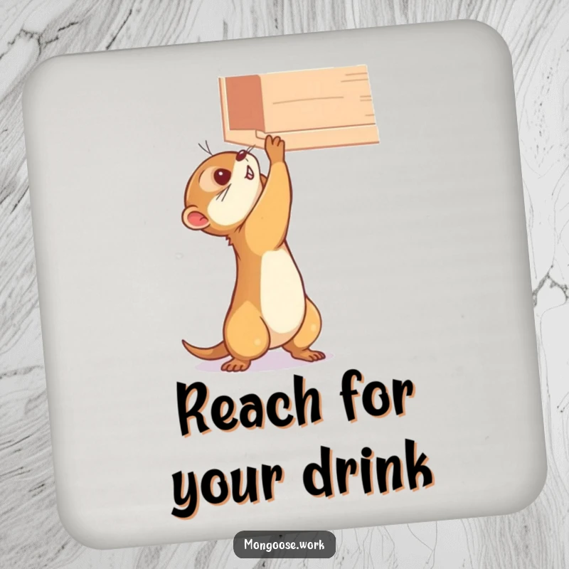 Funny mongoose drink coaster, stretching determinedly for a high shelf, protecting surfaces with humorous ambition.