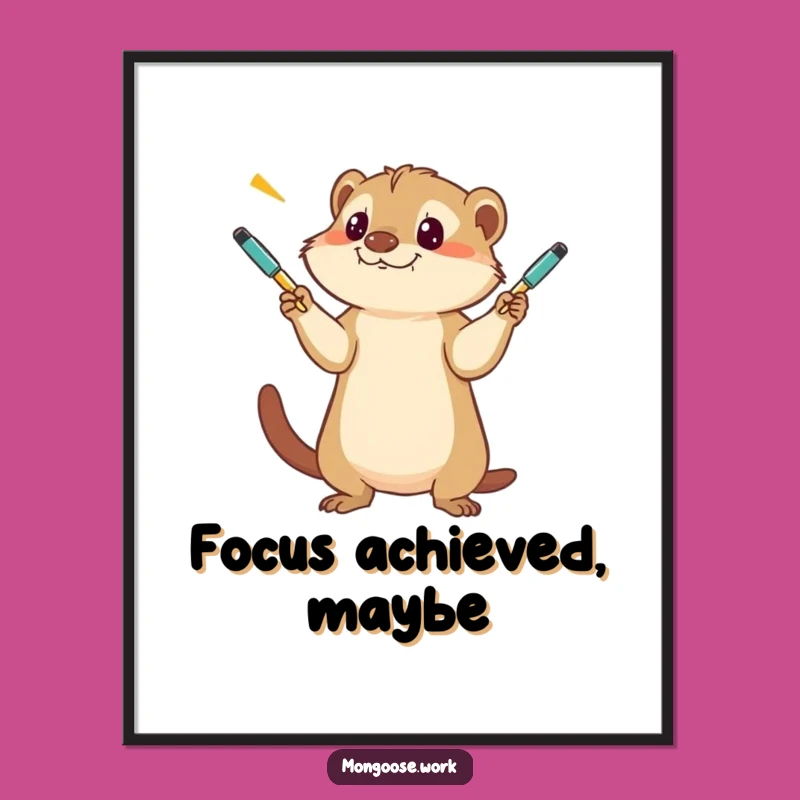 Funny Mongoose Juggling Pens Poster - Hilarious Office Decor Gift