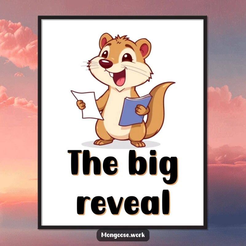 Funny poster of an excited mongoose wagging its tail while presenting a report. Motivational decor.