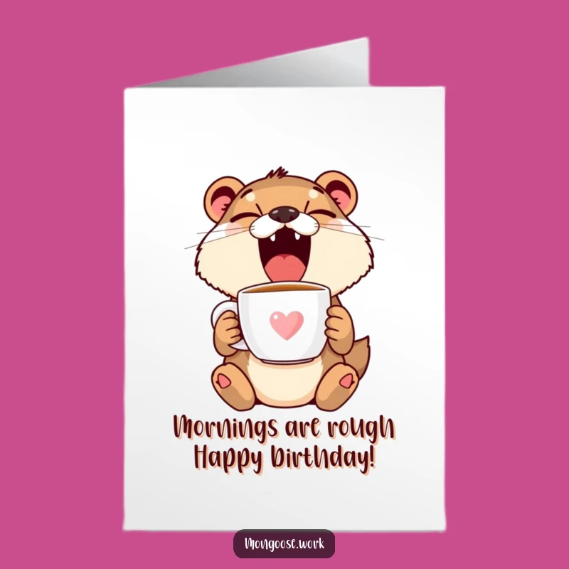 Free Printable Birthday Card: Funny Mongoose Yawn MUG-nificent Funny Downloadable Gift