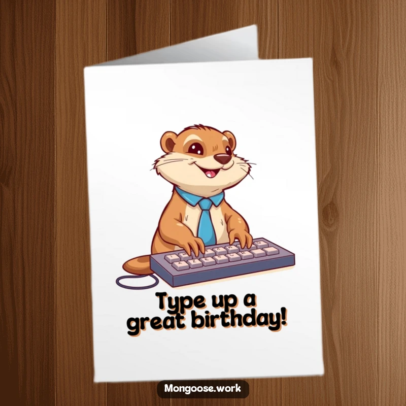 Funny Free Printable birthday card of a mongoose in a tie enthusiastically typing on a keyboard with a big smile.