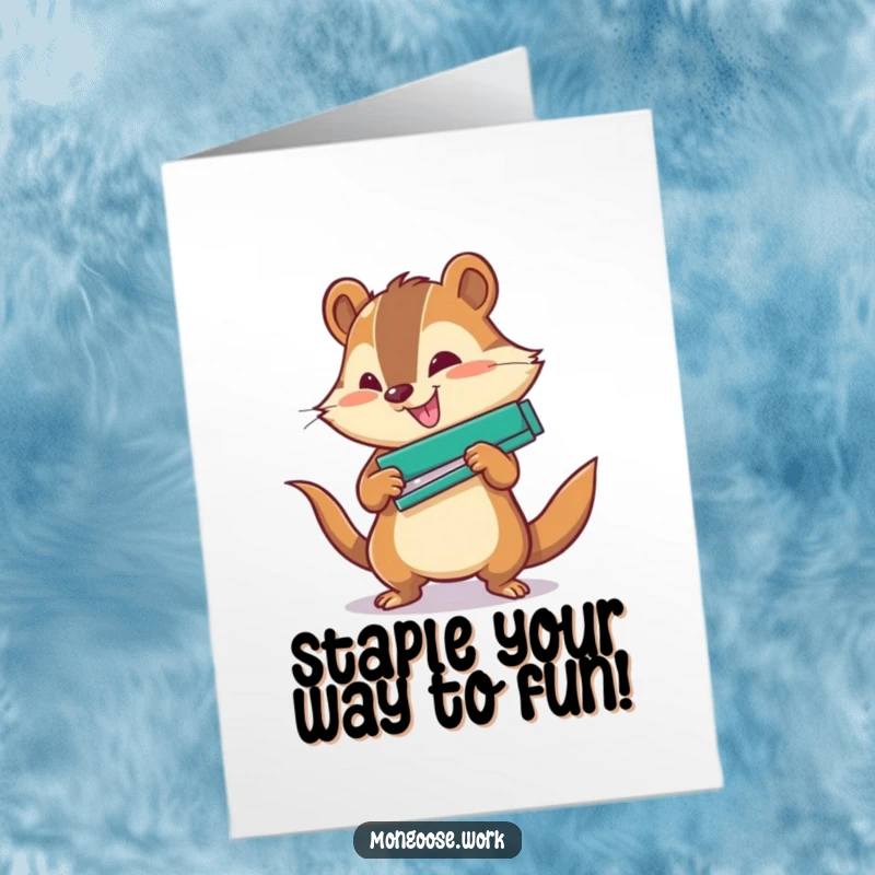 Funny Free Printable Birthday Card: Mongoose vigorously using a stapler, symbolizing a job well done on getting older.
