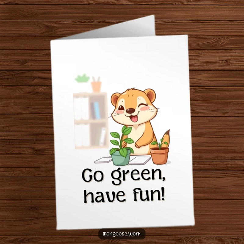 Funny free printable birthday card with a cute mongoose winking as it places a small potted plant on a desk, a cheerful gesture.