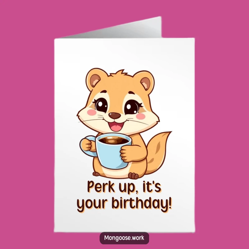 Free Printable Birthday Card: Funny Mongoose Coffee Cup DIY Downloadable Energetic Gift