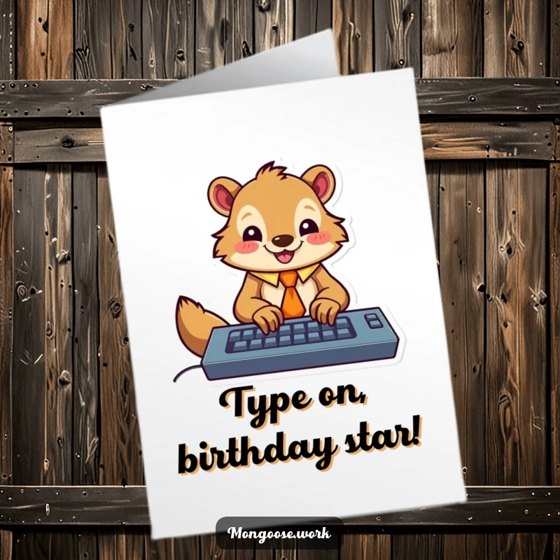 Funny Free Printable Birthday Card: Happy mongoose in a tie, enthusiastically typing on a keyboard, celebrating with work vibes.