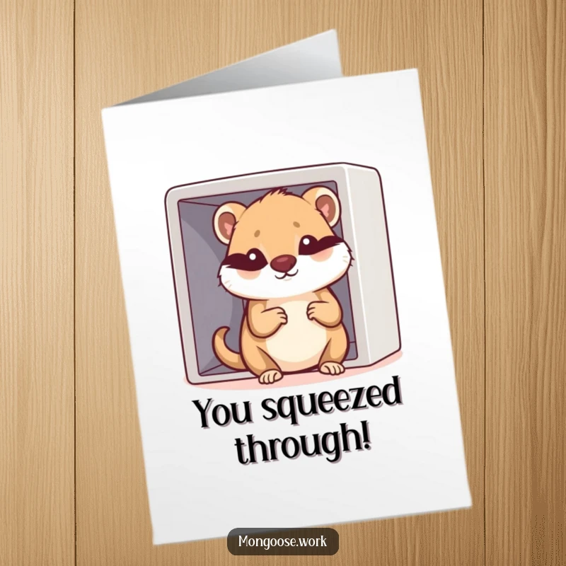 Free Printable Congratulations Card: Determined Kawaii mongoose attempting to fit into a small cubicle, a funny gift.