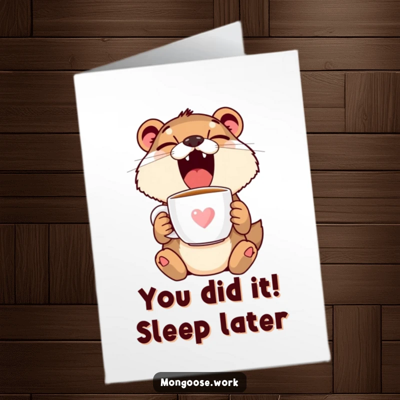 Funny Free Printable Congratulations Card: Mongoose yawning hugely, clutching a coffee mug, celebrating a win. A hilarious downloadable art.