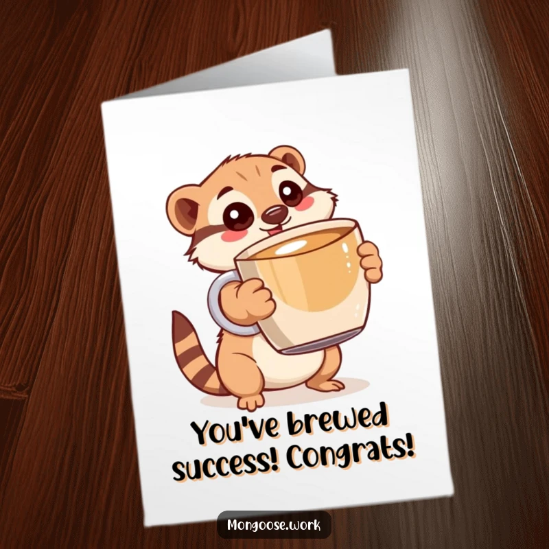 Funny Free Printable Congrats Card: Mongoose playfully holding an oversized coffee mug, eyes wide with excitement, for your celebration.