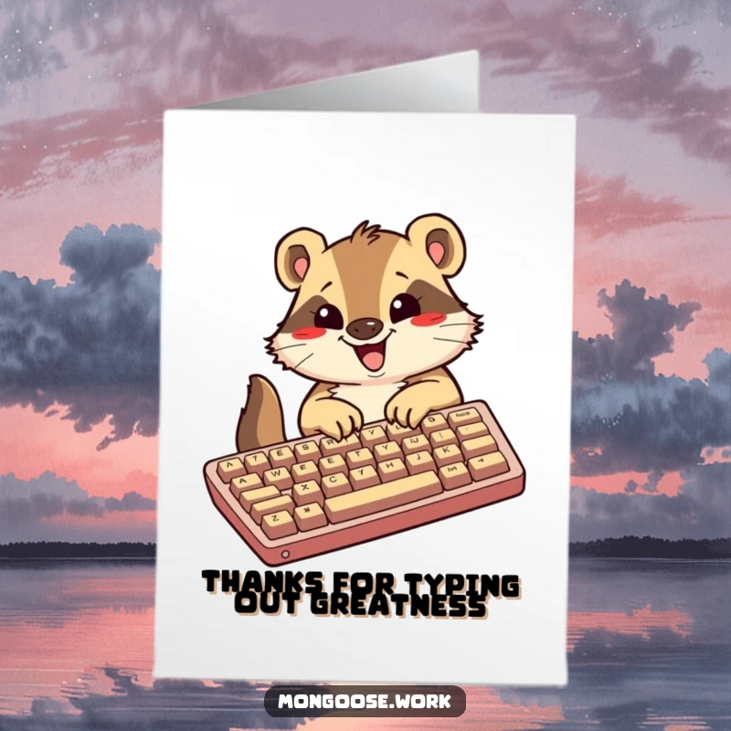 Funny Free Printable Thank You Card: Happy Kawaii mongoose typing a thank you message on a giant keyboard.
