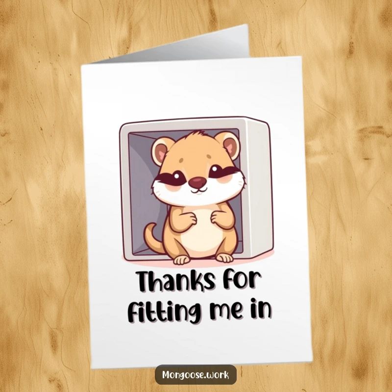 Funny Free Printable Thank You Card: Kawaii mongoose squeezing into a tiny cubicle, a humorous thank you.