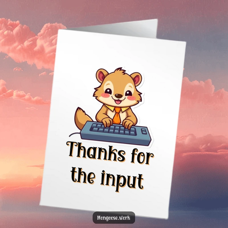 Funny Free Printable Thank You Card: Mongoose wearing a tie, typing enthusiastically, expressing thanks with office humor.