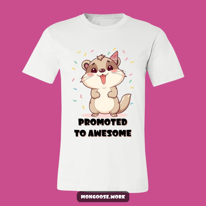 Funny Mongoose T-Shirt: Promotion Party Vibe, Hilarious Tee for Winners!