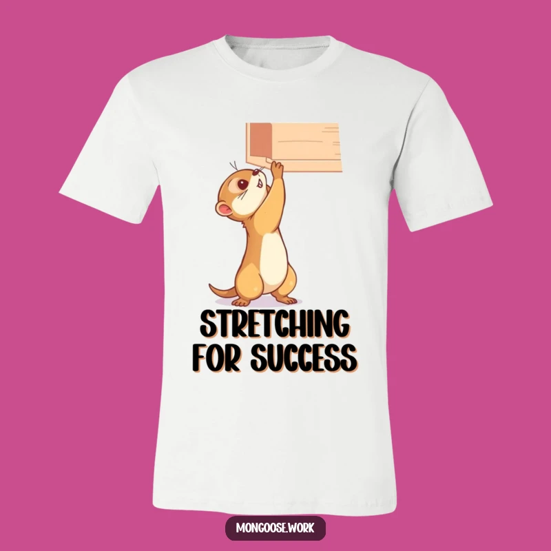 Funny Mongoose Shelf T-Shirt - Determined & Hilarious Gift for Achievers